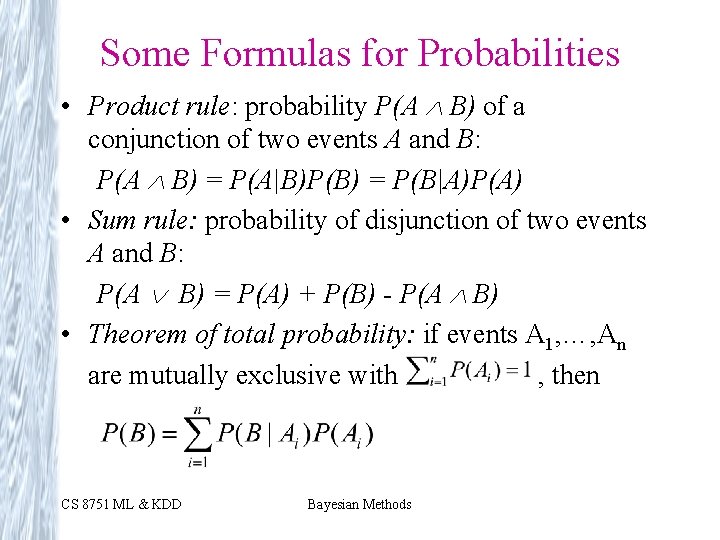 Some Formulas for Probabilities • Product rule: probability P(A B) of a conjunction of