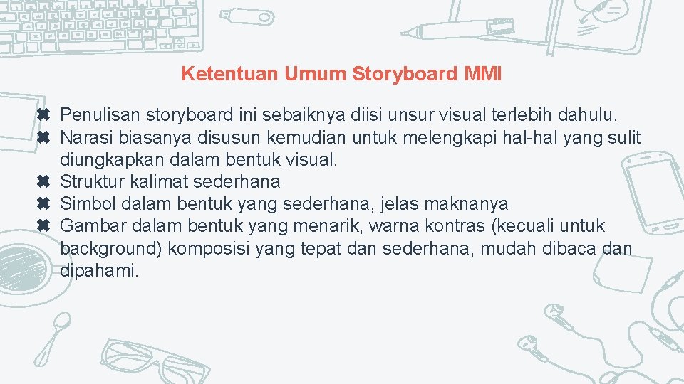 Ketentuan Umum Storyboard MMI ✖ Penulisan storyboard ini sebaiknya diisi unsur visual terlebih dahulu.