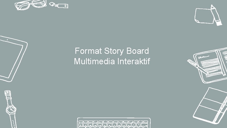 Format Story Board Multimedia Interaktif 