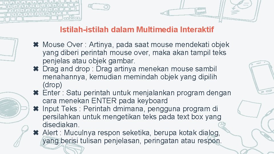 Istilah-istilah dalam Multimedia Interaktif ✖ Mouse Over : Artinya, pada saat mouse mendekati objek