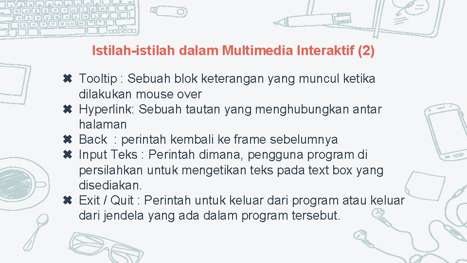 Istilah-istilah dalam Multimedia Interaktif (2) ✖ Tooltip : Sebuah blok keterangan yang muncul ketika