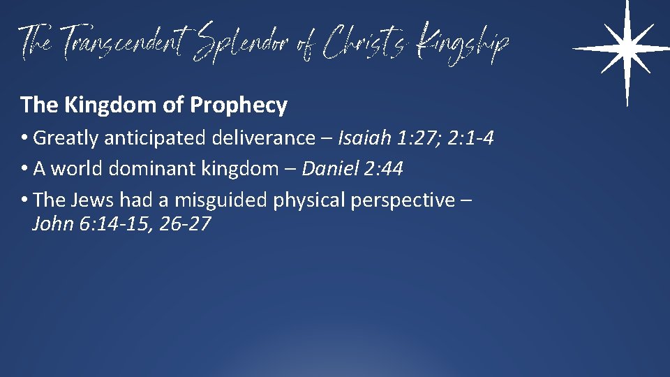 The Transcendent Splendor of Christ’s Kingship The Kingdom of Prophecy • Greatly anticipated deliverance