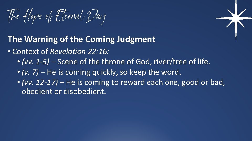 The Hope of Eternal Day The Warning of the Coming Judgment • Context of