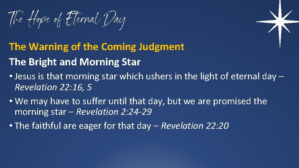 The Hope of Eternal Day The Warning of the Coming Judgment The Bright and
