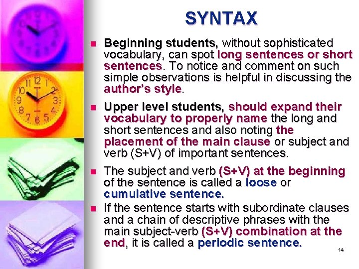 SYNTAX n n Beginning students, without sophisticated vocabulary, can spot long sentences or short