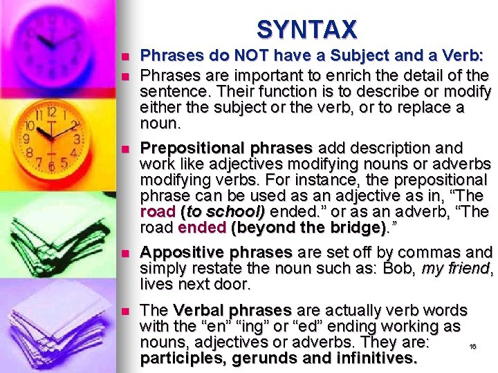 SYNTAX n n n Phrases do NOT have a Subject and a Verb: Phrases