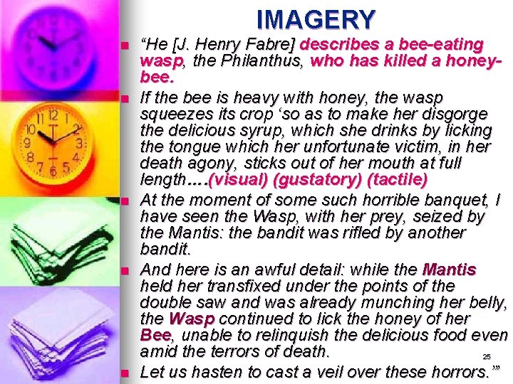 IMAGERY n n n “He [J. Henry Fabre] describes a bee-eating wasp, the Philanthus,