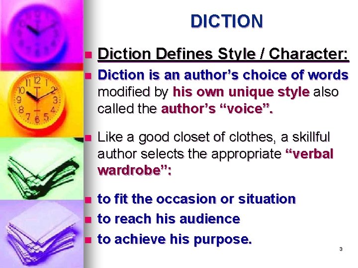 DICTION n Diction Defines Style / Character: n Diction is an author’s choice of