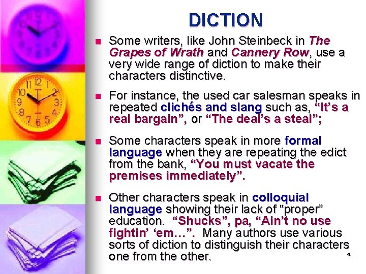 DICTION n Some writers, like John Steinbeck in The Grapes of Wrath and Cannery