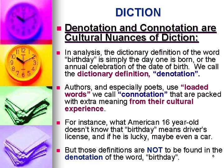 DICTION n Denotation and Connotation are Cultural Nuances of Diction: n In analysis, the