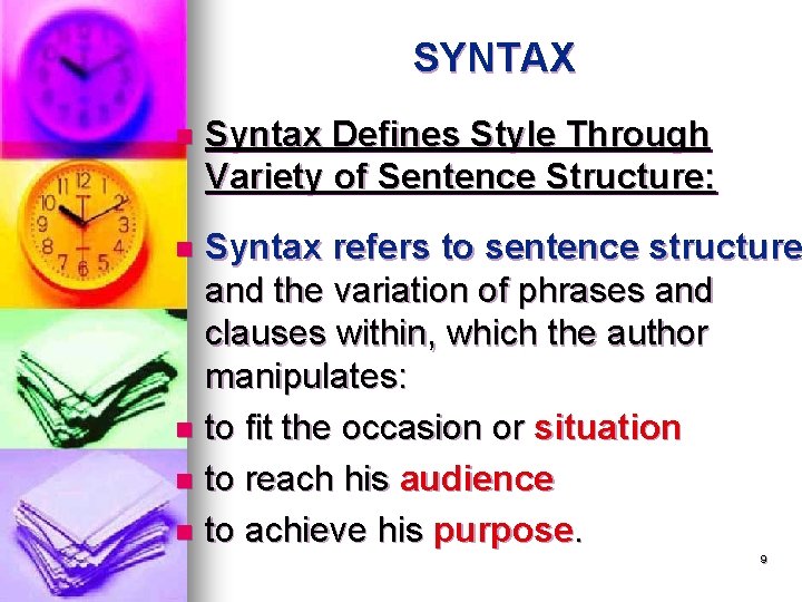 SYNTAX n Syntax Defines Style Through Variety of Sentence Structure: Syntax refers to sentence