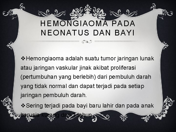 HEMONGIAOMA PADA NEONATUS DAN BAYI v. Hemongiaoma adalah suatu tumor jaringan lunak atau jaringan