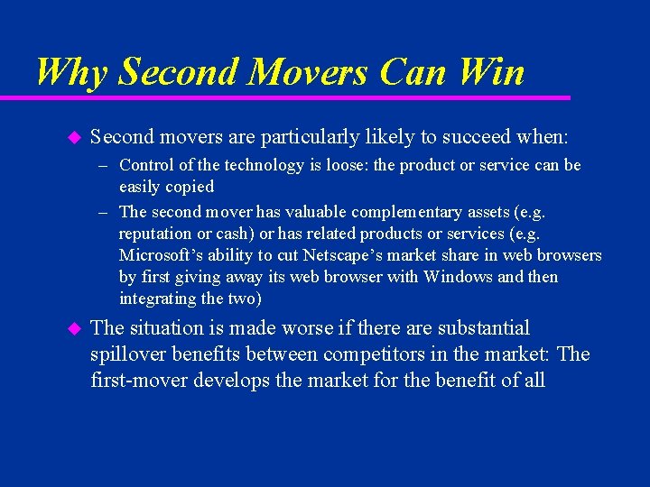 Why Second Movers Can Win u Second movers are particularly likely to succeed when: