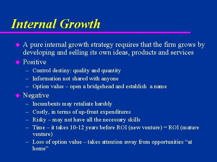 Internal Growth u u A pure internal growth strategy requires that the firm grows