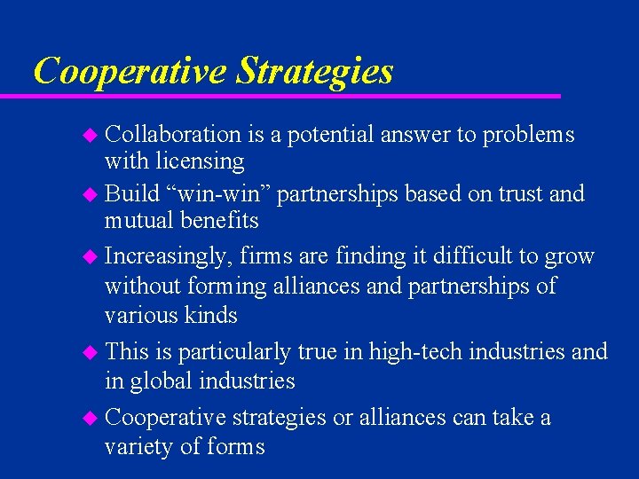 Cooperative Strategies u Collaboration is a potential answer to problems with licensing u Build