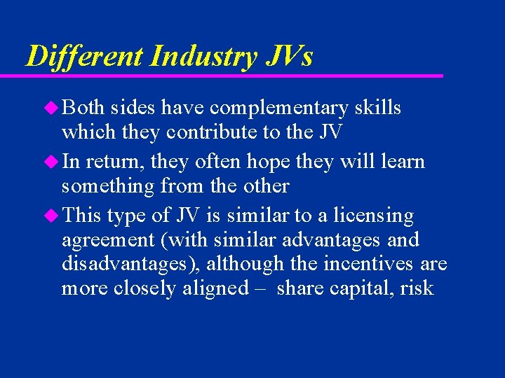 Different Industry JVs u Both sides have complementary skills which they contribute to the