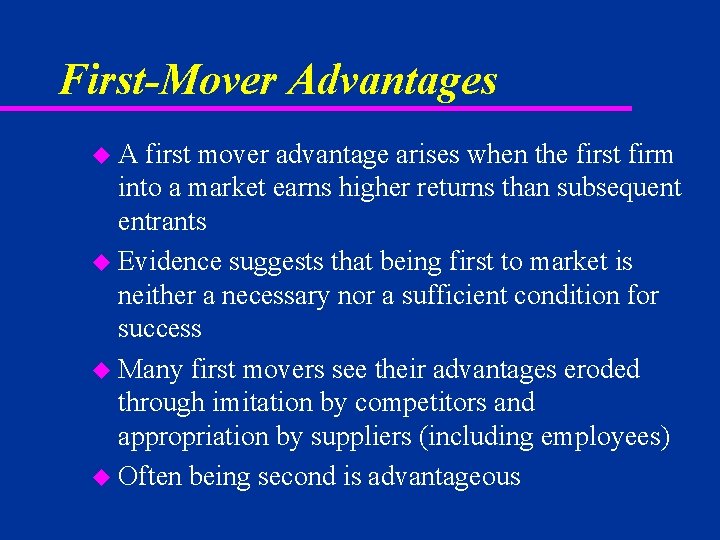 First-Mover Advantages u. A first mover advantage arises when the first firm into a