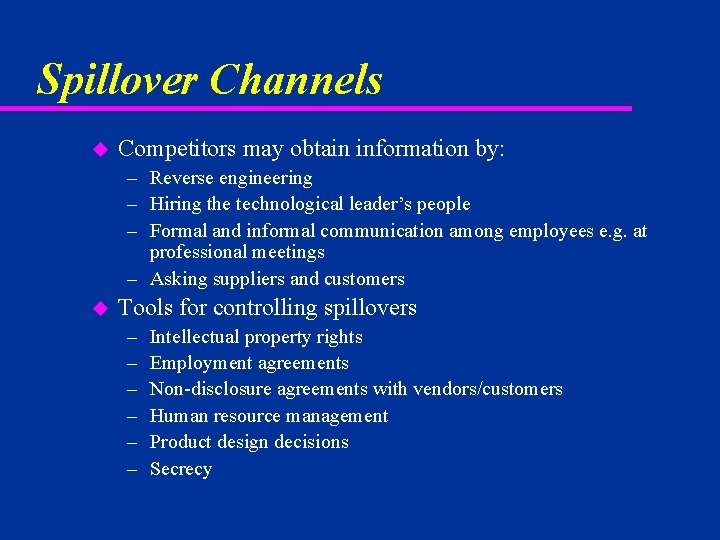 Spillover Channels u Competitors may obtain information by: – Reverse engineering – Hiring the