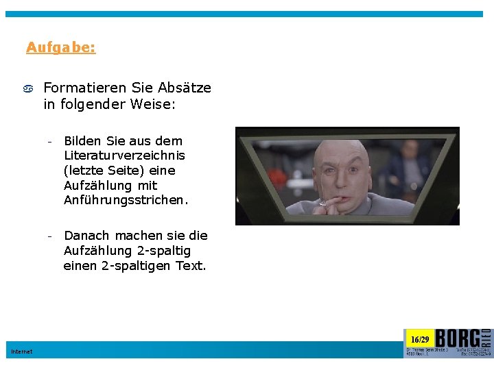 Aufgabe: Formatieren Sie Absätze in folgender Weise: - Bilden Sie aus dem Literaturverzeichnis (letzte