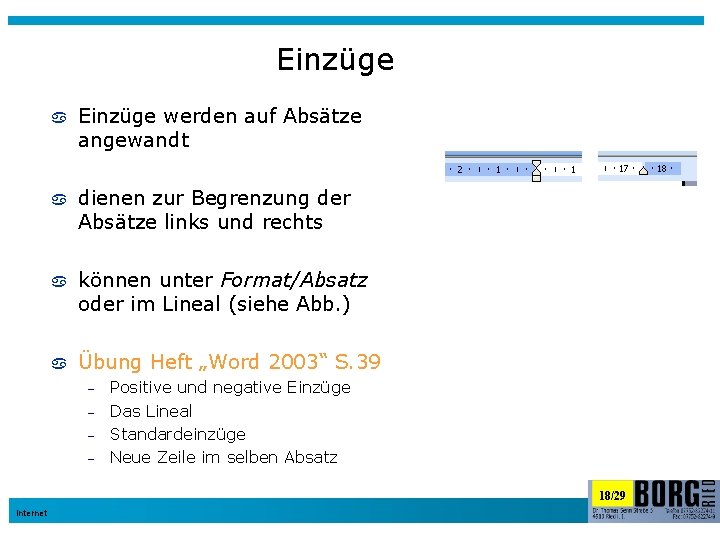 Einzüge werden auf Absätze angewandt dienen zur Begrenzung der Absätze links und rechts können