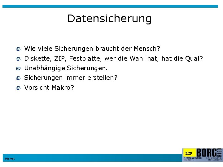 Datensicherung Wie viele Sicherungen braucht der Mensch? Diskette, ZIP, Festplatte, wer die Wahl hat,