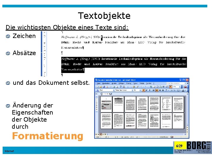 Textobjekte Die wichtigsten Objekte eines Texte sind: Zeichen Absätze und das Dokument selbst. Änderung