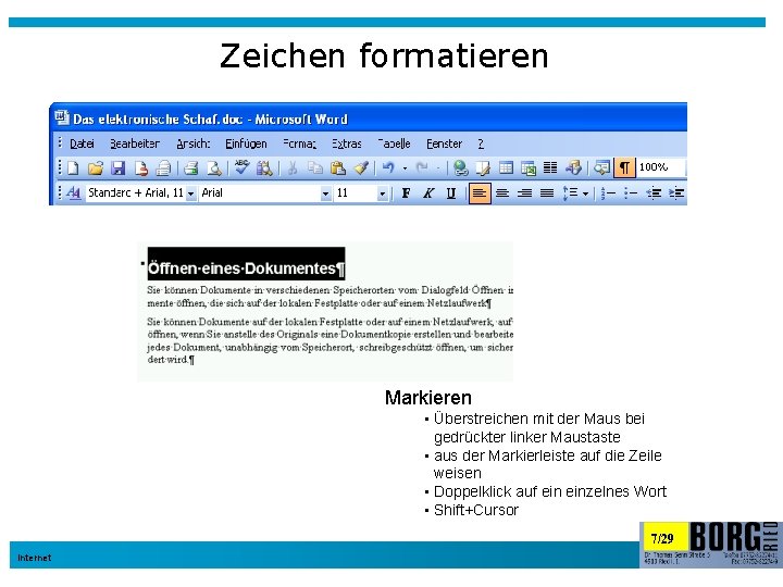 Zeichen formatieren Markieren • Überstreichen mit der Maus bei gedrückter linker Maustaste • aus