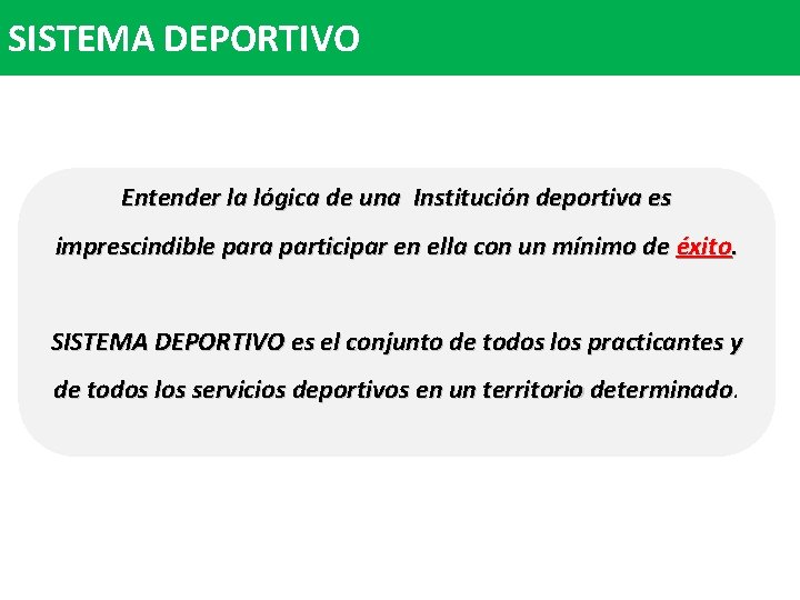 SISTEMA DEPORTIVO Entender la lógica de una Institución deportiva es imprescindible para participar en