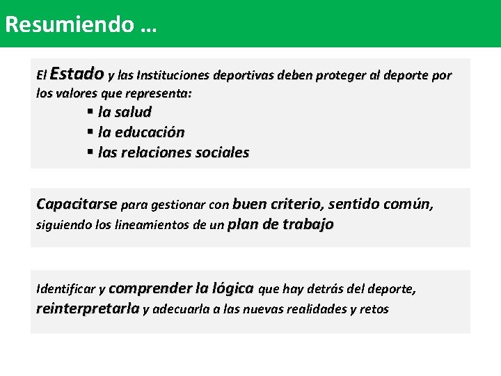 Resumiendo … El Estado y las Instituciones deportivas deben proteger al deporte por los