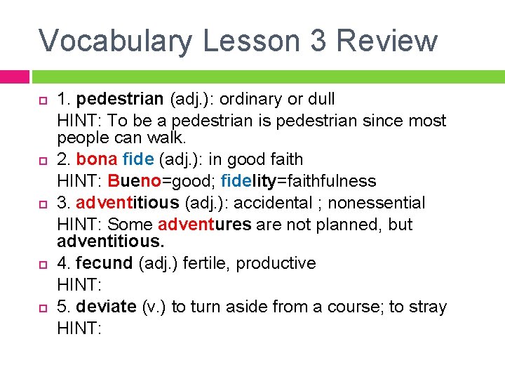Vocabulary Lesson 3 Review 1. pedestrian (adj. ): ordinary or dull HINT: To be