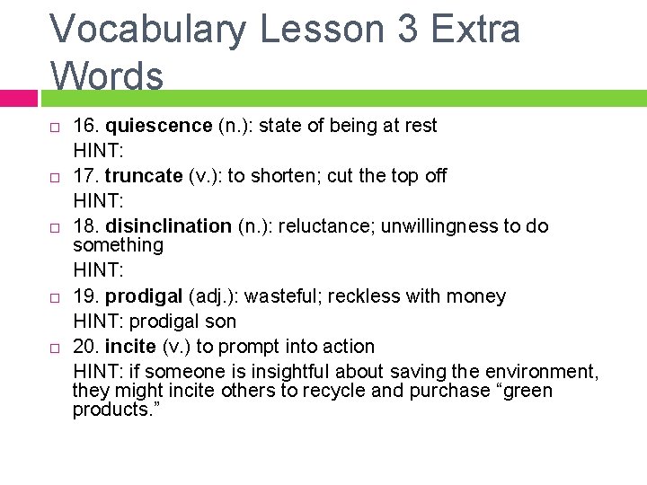 Vocabulary Lesson 3 Extra Words 16. quiescence (n. ): state of being at rest