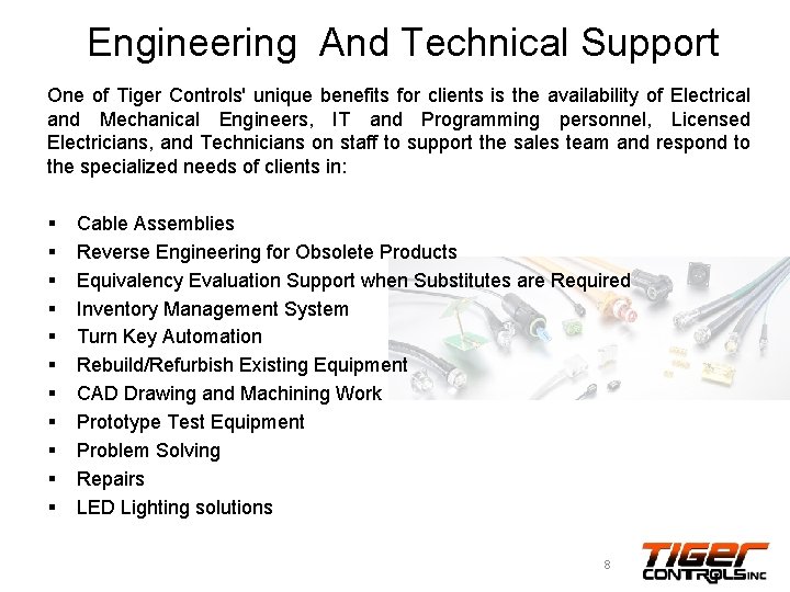 Engineering And Technical Support One of Tiger Controls' unique benefits for clients is the