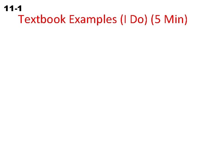 11 -1 Solving Two-Step Equations Textbook Examples (I Do) (5 Min) 