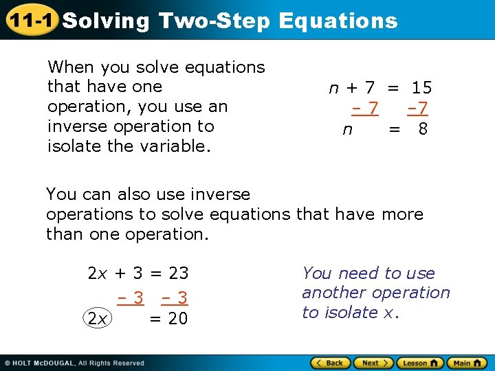 11 -1 Solving Two-Step Equations When you solve equations that have one operation, you