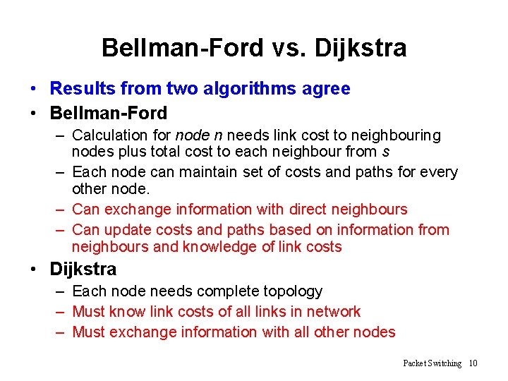 Bellman-Ford vs. Dijkstra • Results from two algorithms agree • Bellman-Ford – Calculation for