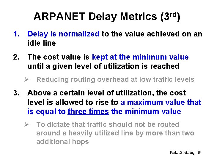 ARPANET Delay Metrics (3 rd) 1. Delay is normalized to the value achieved on