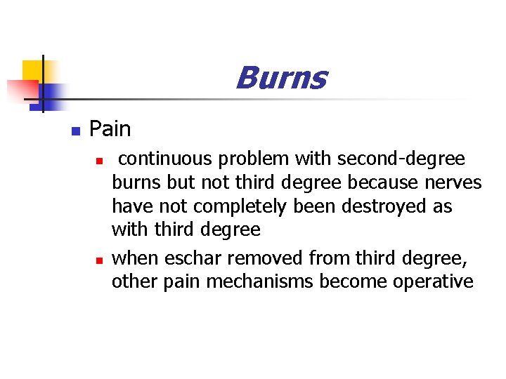 Burns n Pain n n continuous problem with second-degree burns but not third degree