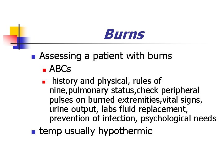 Burns n Assessing a patient with burns n ABCs n n history and physical,