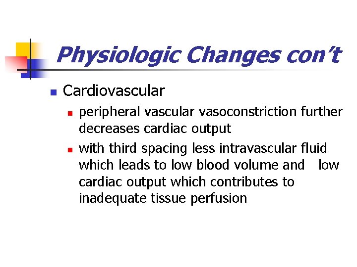 Physiologic Changes con’t n Cardiovascular n n peripheral vascular vasoconstriction further decreases cardiac output