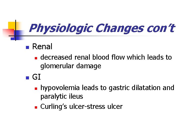 Physiologic Changes con’t n Renal n n decreased renal blood flow which leads to