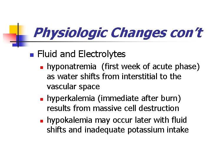 Physiologic Changes con’t n Fluid and Electrolytes n n n hyponatremia (first week of