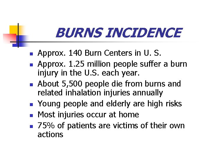 BURNS INCIDENCE n n n Approx. 140 Burn Centers in U. S. Approx. 1.