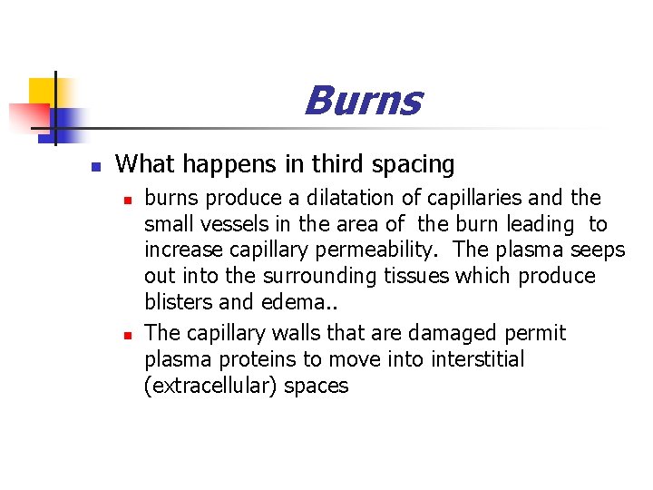Burns n What happens in third spacing n n burns produce a dilatation of