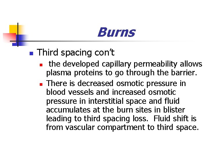 Burns n Third spacing con’t n n the developed capillary permeability allows plasma proteins