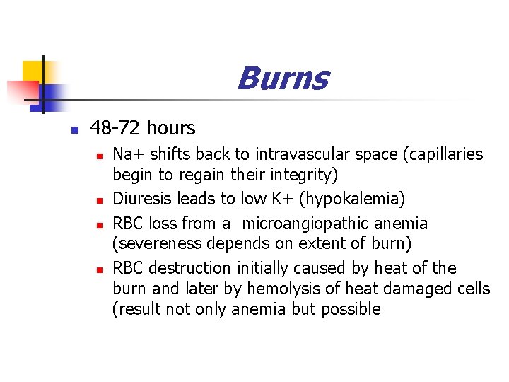 Burns n 48 -72 hours n n Na+ shifts back to intravascular space (capillaries