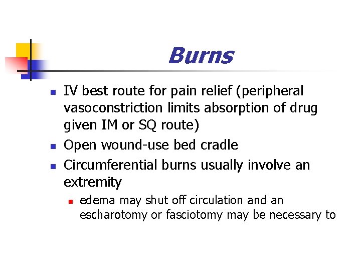 Burns n n n IV best route for pain relief (peripheral vasoconstriction limits absorption