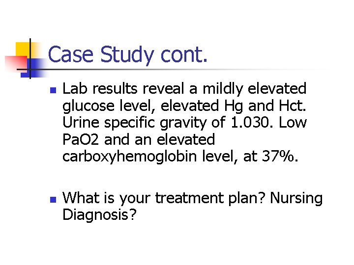 Case Study cont. n n Lab results reveal a mildly elevated glucose level, elevated