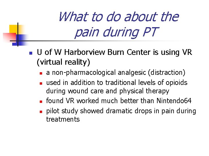 What to do about the pain during PT n U of W Harborview Burn