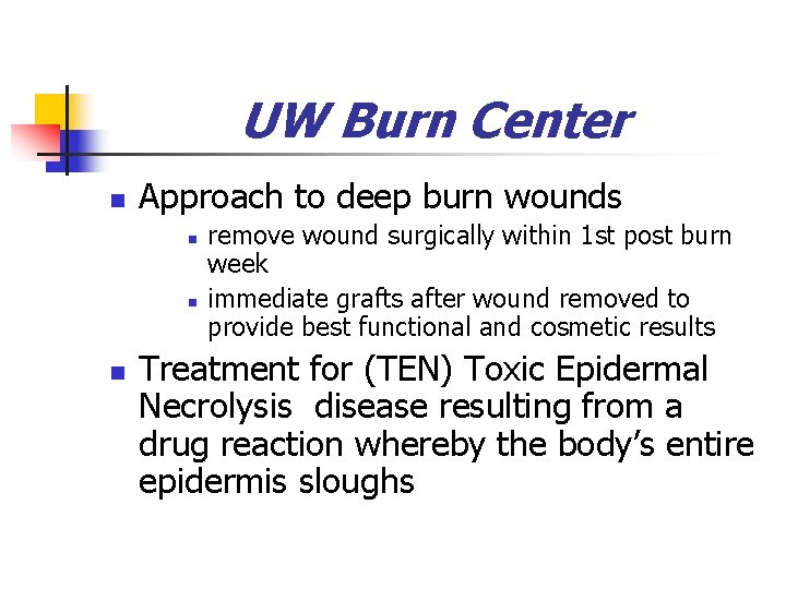 UW Burn Center n Approach to deep burn wounds n n n remove wound