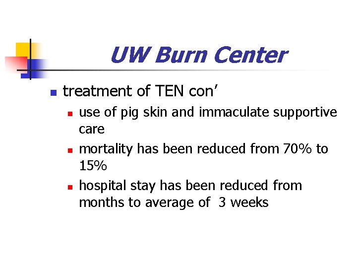 UW Burn Center n treatment of TEN con’ n n n use of pig